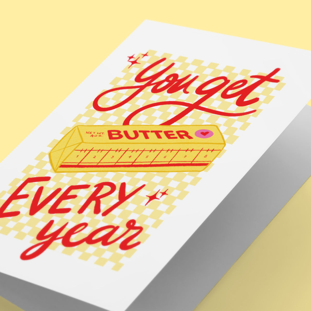 You Get Butter Every Year Birthday Greeting Card