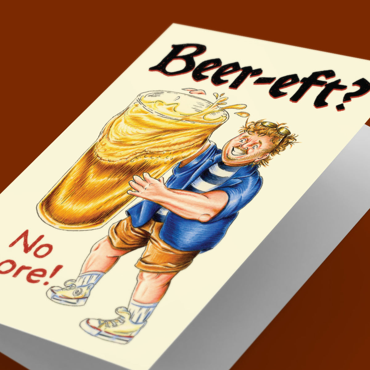 BEER-EFT No More - Beer Lover Birthday Greeting Card