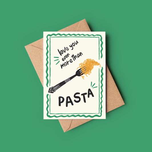 Love You More Than Pasta (Green) Foodie Greeting Card