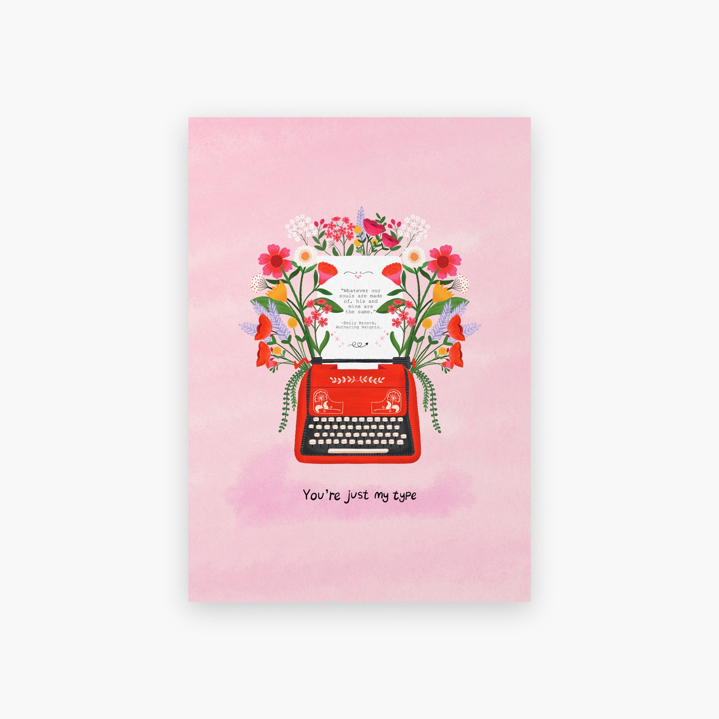 Your Just my type typewriter Art Print | Emily Brontë Quote Wall Art - “Whatever Our Souls Are Made Of, His and Mine Are the Same”