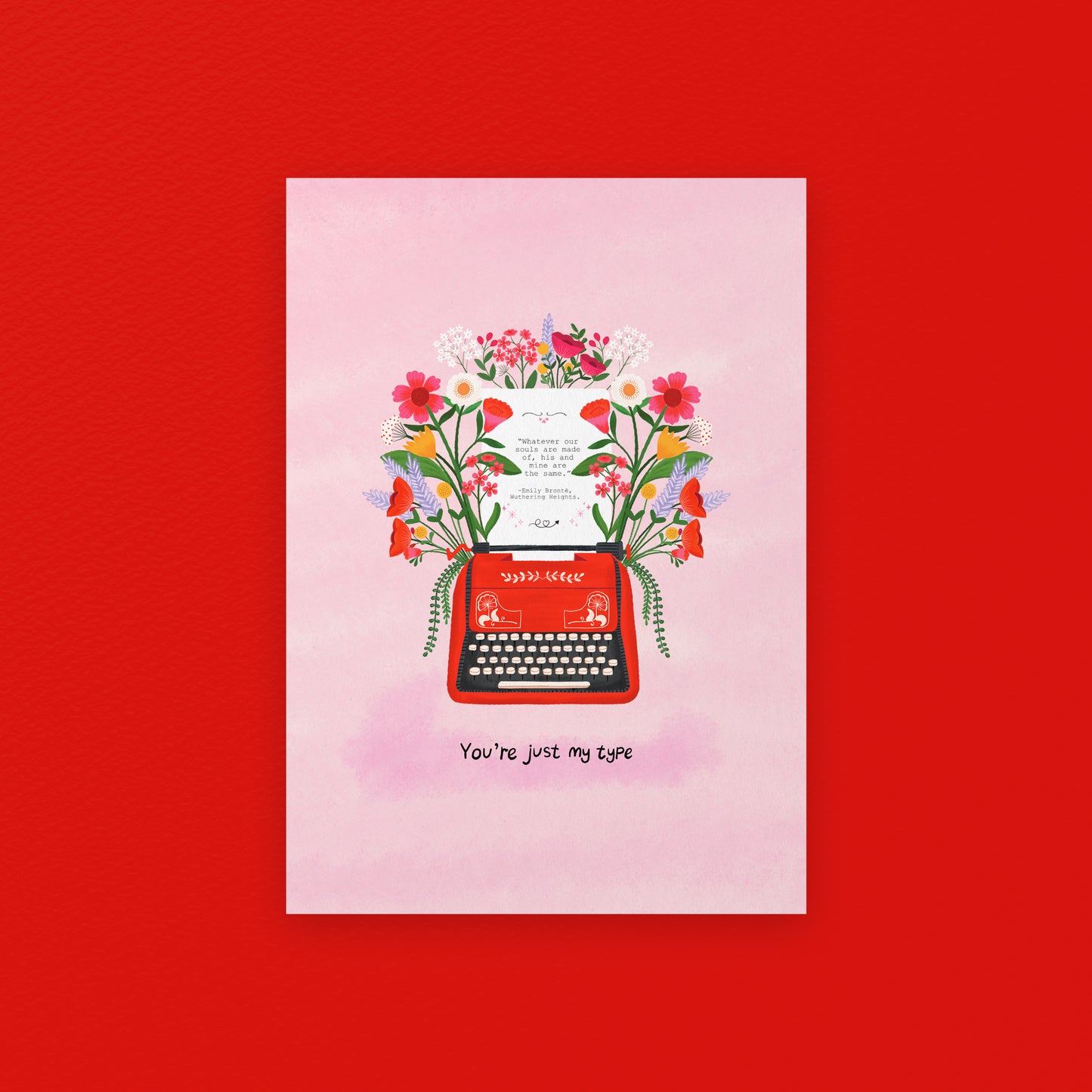 Your Just my type typewriter Art Print | Emily Brontë Quote Wall Art - “Whatever Our Souls Are Made Of, His and Mine Are the Same”